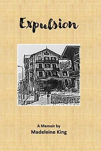 Expulsion: A Memoir by Madeleine King