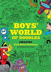Boys' World of Doodles: Over 100 Pictures to Complete and Create