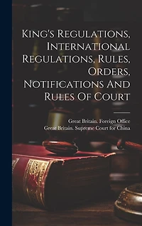 King's Regulations, International Regulations, Rules, Orders, Notifications And Rules Of Court