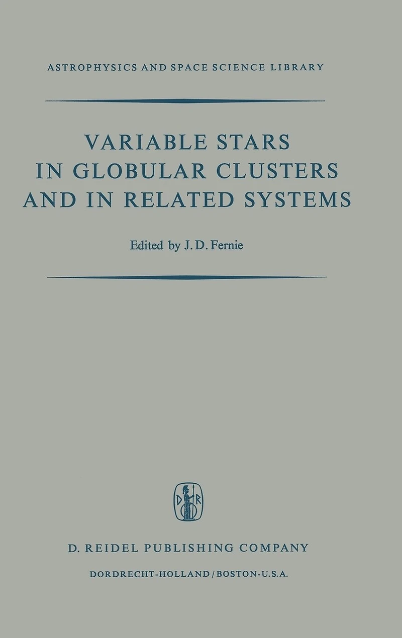 Variable Stars Globular Clusters and Related Systems: Proceedings of the Iau Colloquium No. 21 Held at University Toronto, Canada August 29-31, 1972