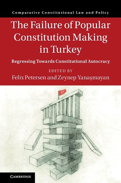 The Failure of Popular Constitution Making Turkey: Regressing Towards Constitutional Autocracy