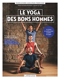 Le yoga des bons hommes: force, souplesse, énergie, mieux-être...