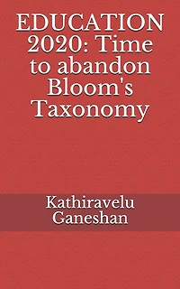 Education 2020: Time to abandon Bloom's Taxonomy
