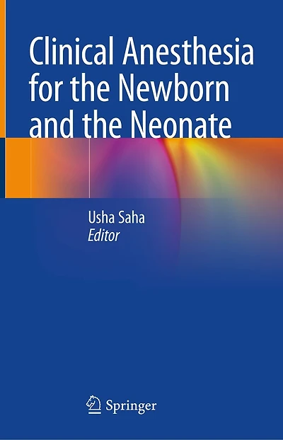 Clinical Anesthesia for the Newborn and Neonate