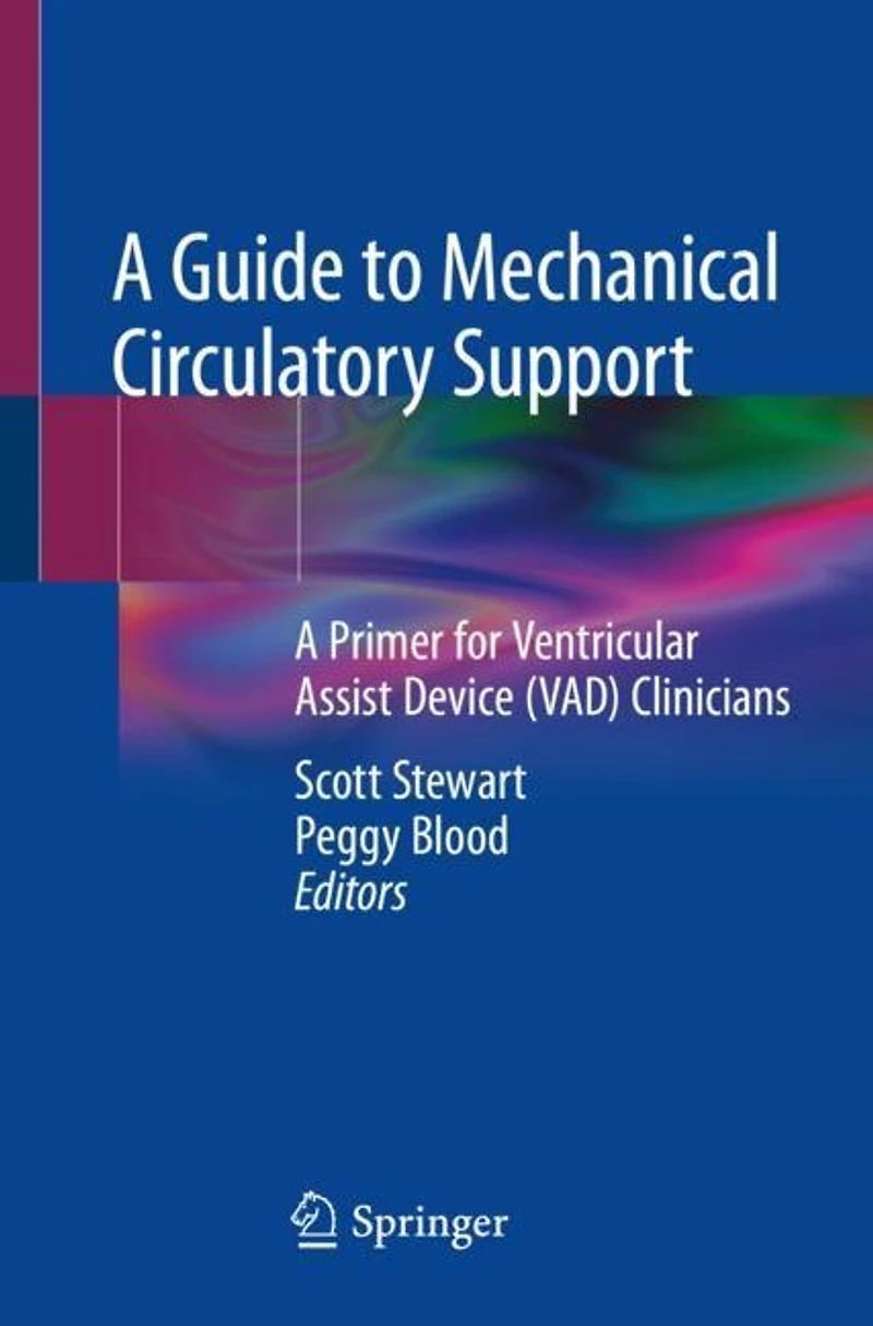 A Guide to Mechanical Circulatory Support: primer for Ventricular assist device (VAD) Clinicians