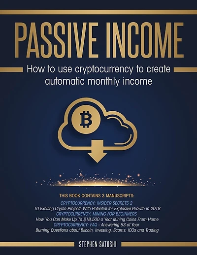 Passive Income: How To Use Cryptocurrency To Create Automatic Monthly Income