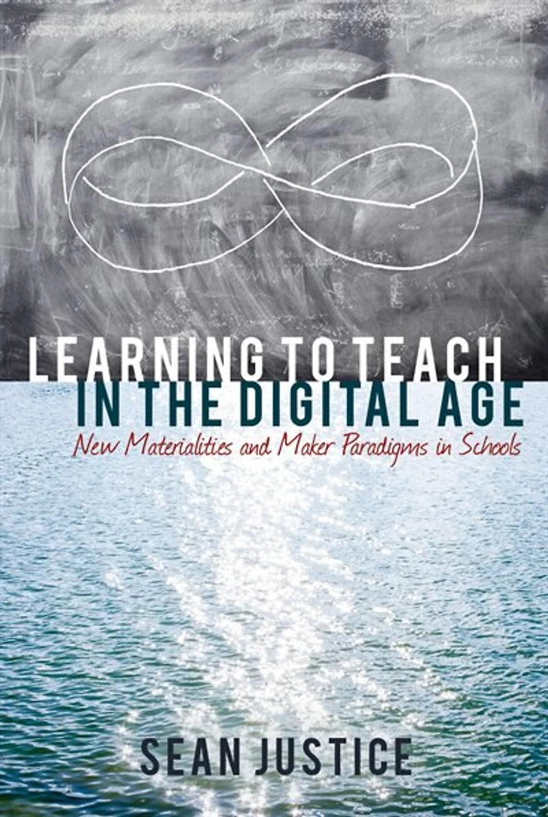Learning to Teach the Digital Age: New Materialities and Maker Paradigms Schools