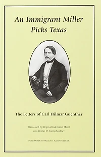 An Immigrant Miller Picks Texas: The Letters Of Carl Hilmar Guenther