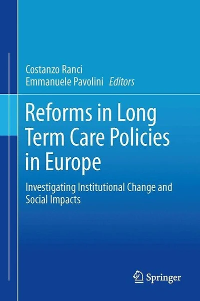 Reforms Long-Term Care Policies Europe: Investigating Institutional Change and Social Impacts
