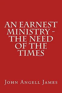 An Earnest Ministry - the Need of the Times
