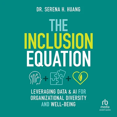 The Inclusion Equation: Leveraging Data & AI For Organizational Diversity and Well-being