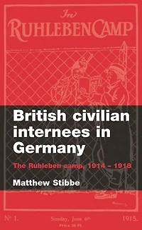 British civilian internees in Germany: The Ruhleben camp, 1914–1918