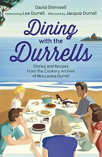 Dining with the Durrells: Stories and Recipes from Cookery Archive of Mrs Louisa Durrell