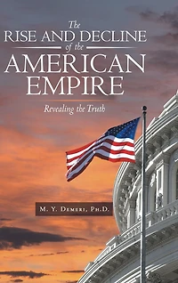 the Rise and Decline of American Empire: Revealing Truth