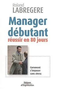 Manager débutant: réussir en 80 jours