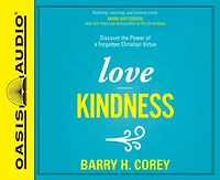 Love Kindness: Discover the Power of a Forgotten Christian Virtue