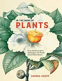 the Name of Plants: From Attenborough to Washington, People behind Plant Names