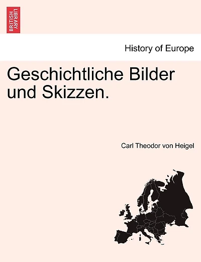 Geschichtliche Bilder Und Skizzen.
