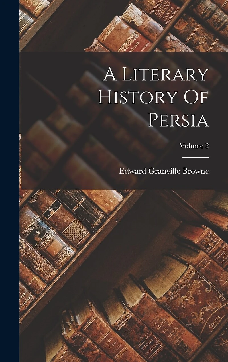 A Literary History Of Persia; Volume