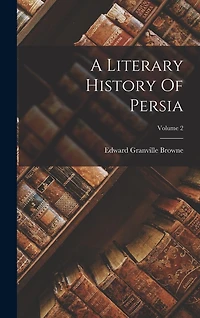 A Literary History Of Persia; Volume