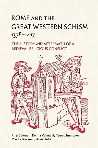 Rome and the Great Western Schism, 1378-1417: The History and Aftermath of a Medieval Religious Conflict