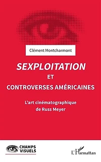 Sexploitation et controverses américaines: L'art cinématographique de Russ Meyer