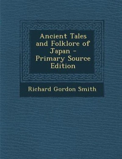 Ancient Tales and Folklore of Japan - Primary Source Edition