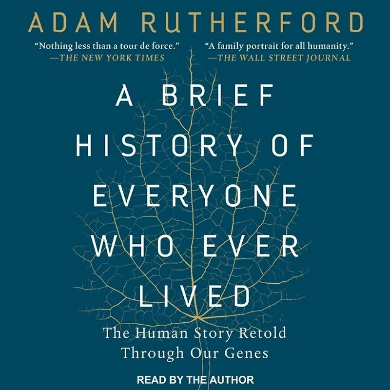 A Brief History of Everyone Who Ever Lived Lib/E: The Human Story Retold Through Our Genes