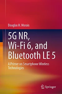 5G/5G-Advanced, WI-Fi 6/7, and Bluetooth 5/6: A Primer on Smartphone Wireless Technologies