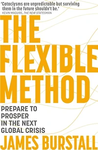 Flexible Method: Prepare To Prosper In The Next Global Crisis