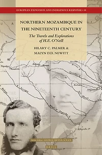 Northern Mozambique in the Nineteenth Century: The Travels and Explorations of H.E. O’Neill