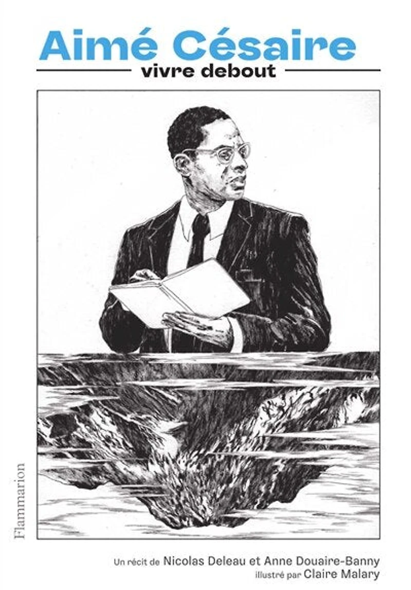Aimé Césaire : vivre debout: debout