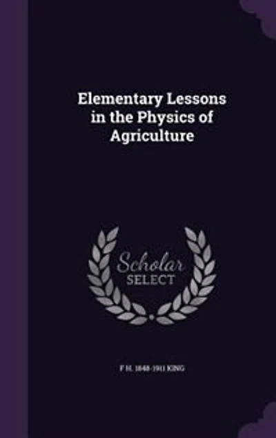Elementary Lessons the Physics of Agriculture