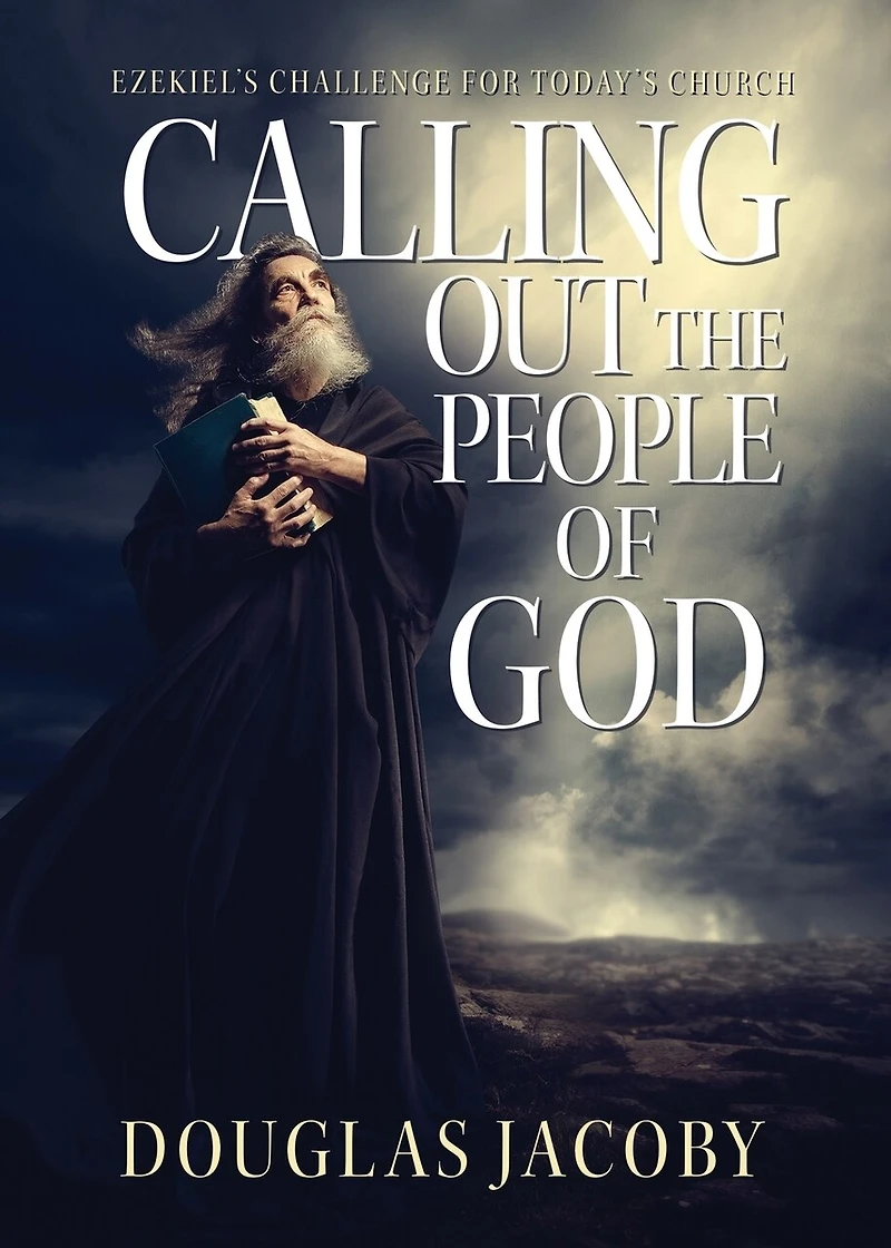 Calling Out the People of God: Ezekiel's Challenge for Today's Church