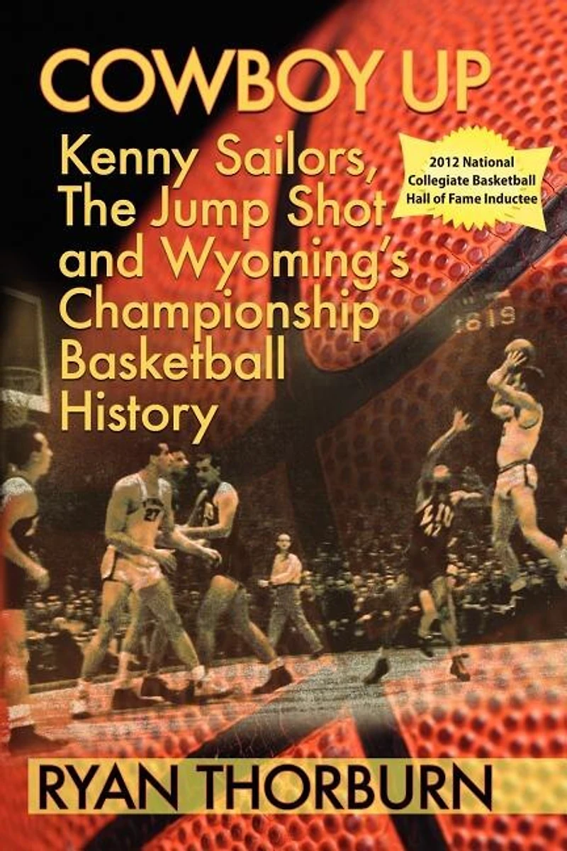Cowboy Up: Kenny Sailors, The Jump Shot And Wyoming Basketball History