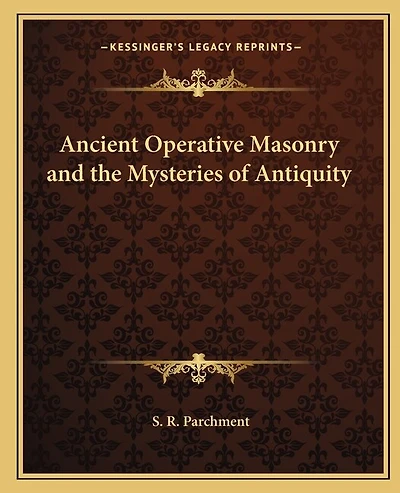 Ancient Operative Masonry and the Mysteries of Antiquity