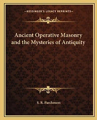 Ancient Operative Masonry and the Mysteries of Antiquity