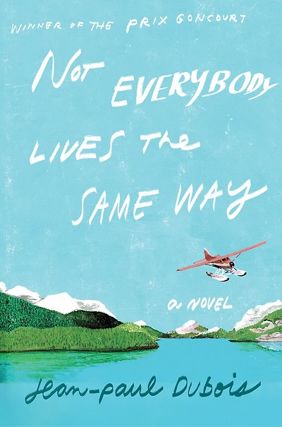 Not Everybody Lives The Same Way: A Novel