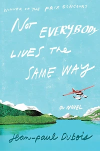 Not Everybody Lives The Same Way: A Novel