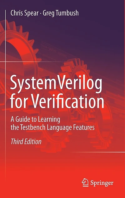 SystemVerilog for Verification: A Guide to Learning the Testbench Language Features
