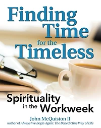 Finding Time For The Timeless: Spirituality Workweek