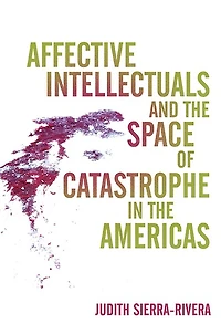 Affective Intellectuals and the Space of Catastrophe Americas