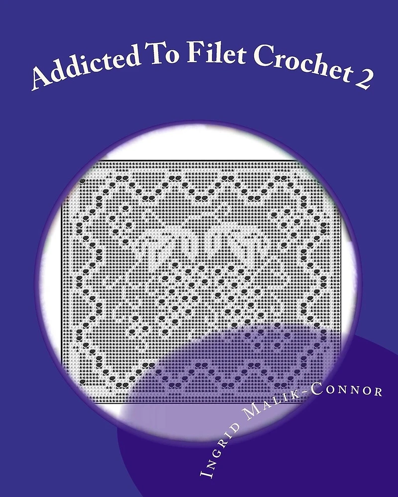 Addicted to Filet Crochet 2: Includes Holidays