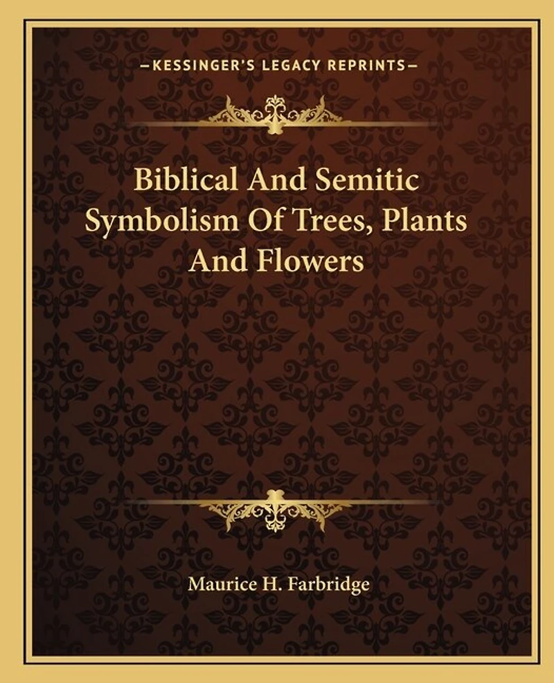 Biblical and Semitic Symbolism of Trees, Plants and Flowers