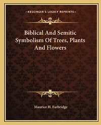 Biblical and Semitic Symbolism of Trees, Plants and Flowers