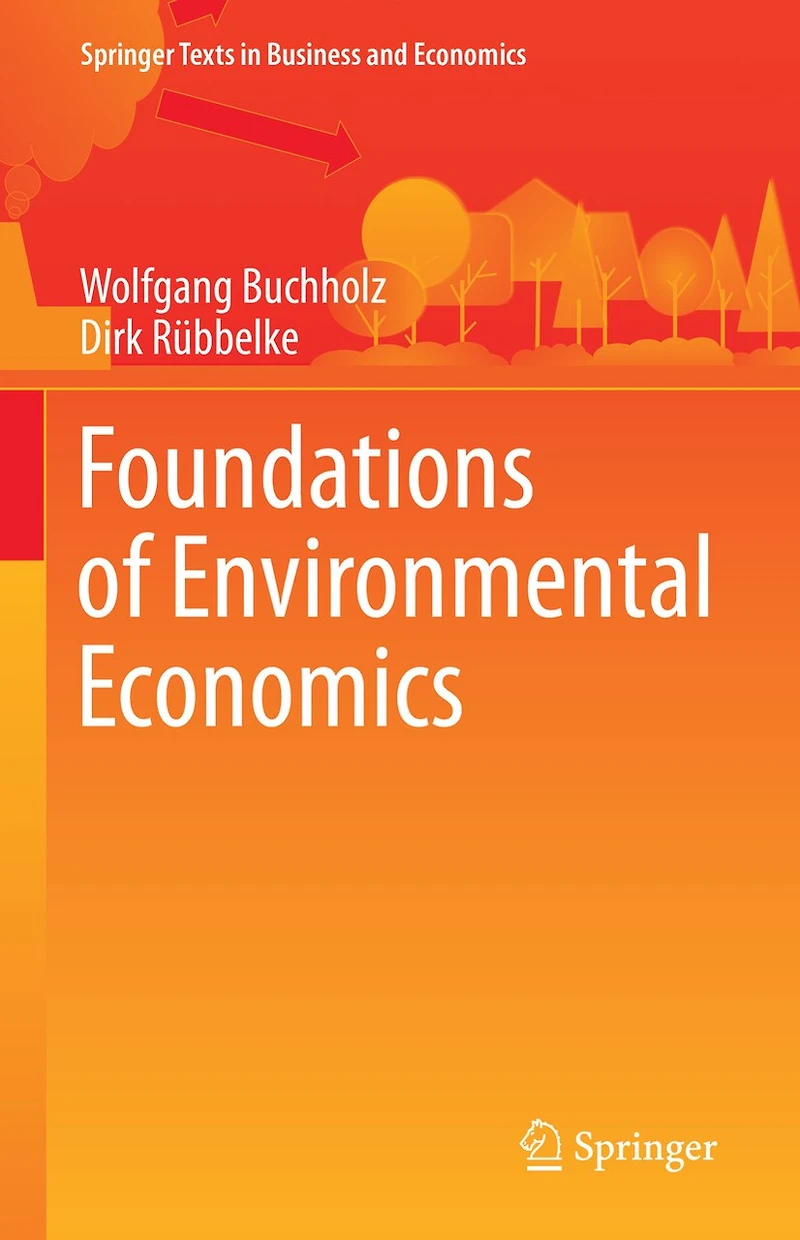 Foundations of Environmental Economics: An Introduction to the Economic Analysis National and International Challenges