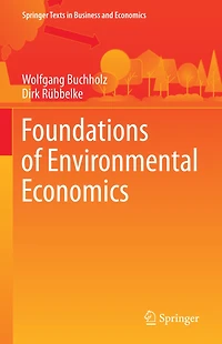 Foundations of Environmental Economics: An Introduction to the Economic Analysis National and International Challenges