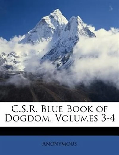 C.S.R. Blue Book of Dogdom, Volumes 3-4