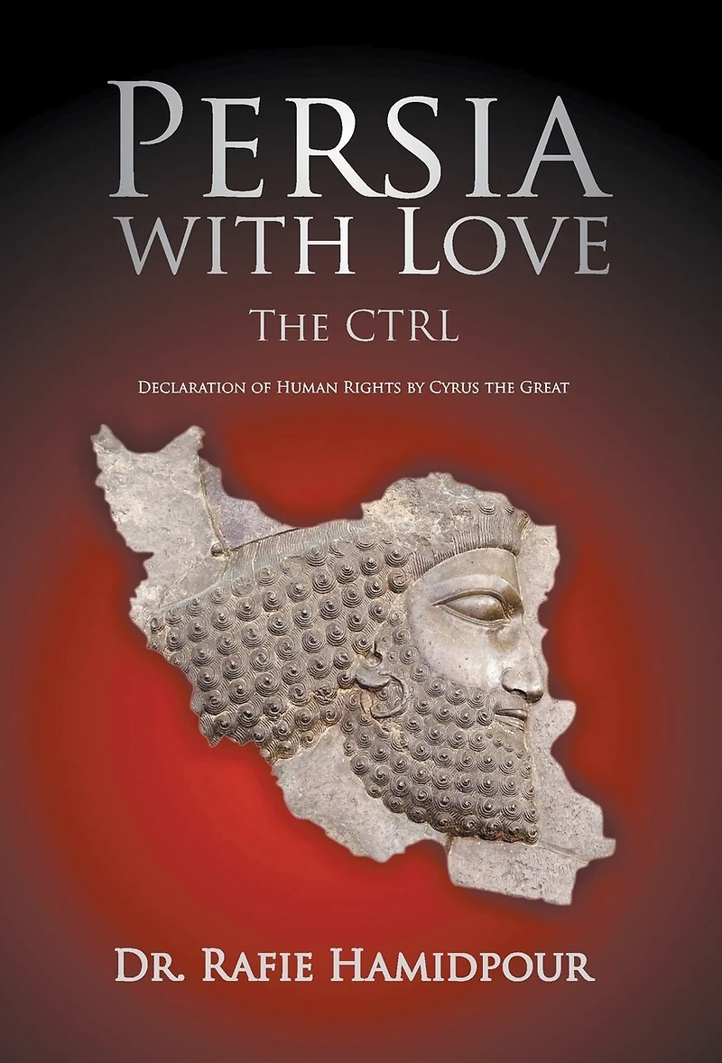 Persia with Love: The CTRL Declaration of Human Rights by Cyrus the Great (Culture, Tradition, Religion, Language)