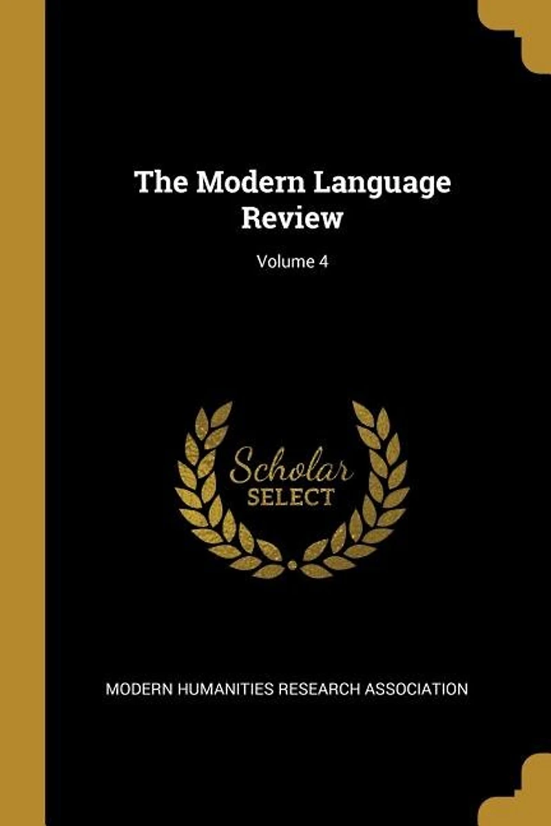 The Modern Language Review; Volume 4